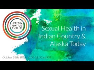 10/26/22 - Sexual Health in Indian Country & Alaska Today